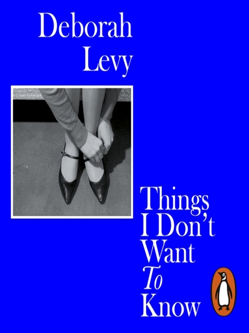 Title details for Things I Don't Want to Know by Juliet Stevenson - Available